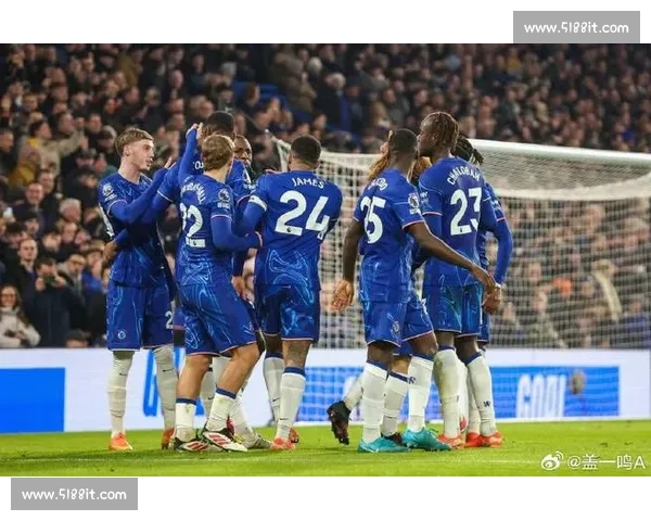 科尔威尔：零封是胜利基石，信任锋线火力助切尔西前行